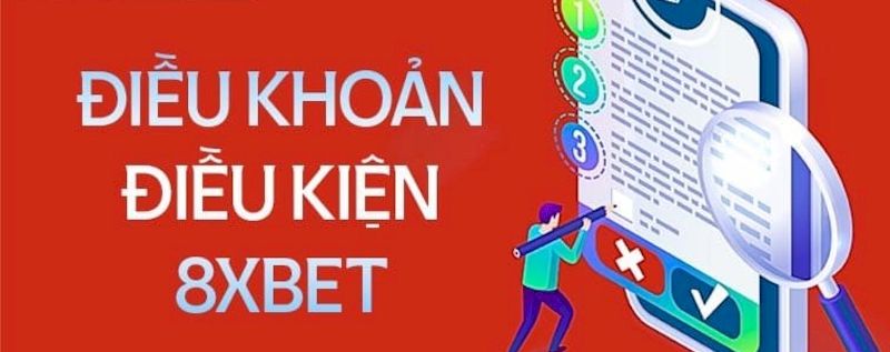 Hội viên cần nắm rõ điều kiện điều khoản 8xbet