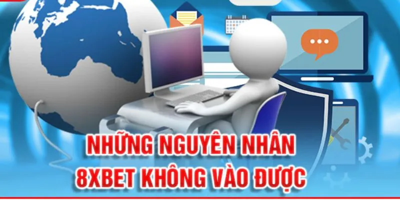 8xbet-khong-vao-duoc-nguyen-nhan-va-khac-phuc-3